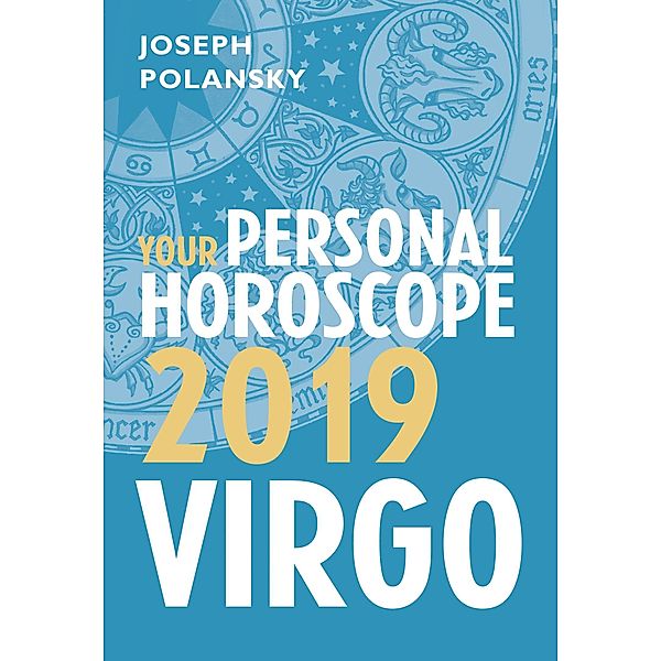 Virgo 2019: Your Personal Horoscope, Joseph Polansky