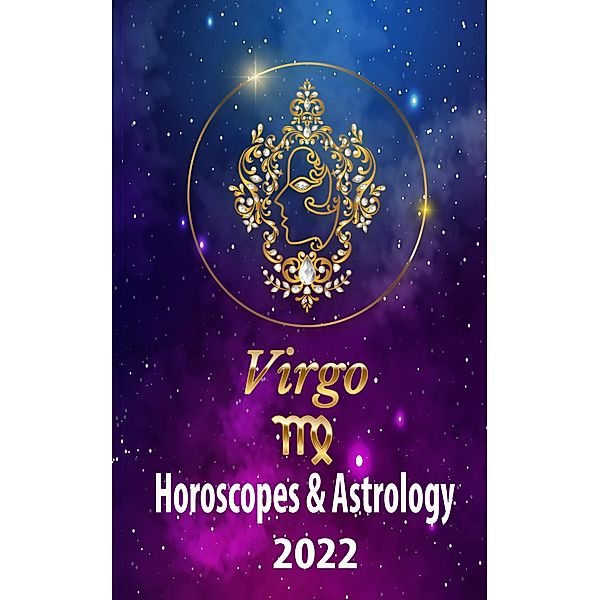 Virgo Horoscopes & Astrology 2022 (world astrology predictions 2022, #6) / world astrology predictions 2022, Venus Dudarova