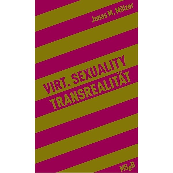Virt. Sexuality / Transrealität / MSeB Bd.30, Jonas M. Mölzer