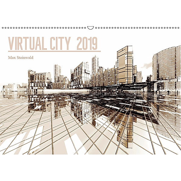 VIRTUAL CITY 2019 (Wandkalender 2019 DIN A2 quer), Max Steinwald