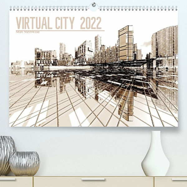 VIRTUAL CITY 2022 (Premium, hochwertiger DIN A2 Wandkalender 2022, Kunstdruck in Hochglanz), Max Steinwald