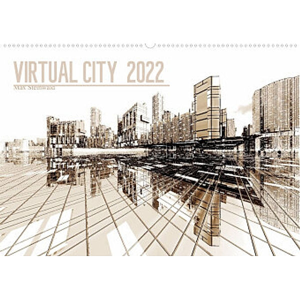 VIRTUAL CITY 2022 (Wandkalender 2022 DIN A2 quer), Max Steinwald