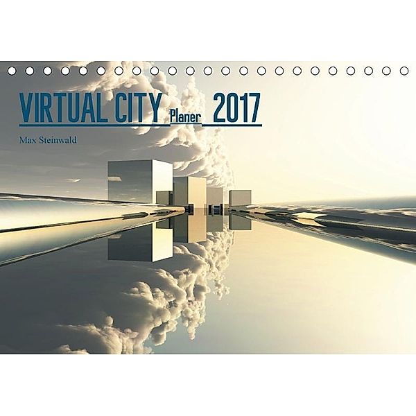 VIRTUAL CITY PLANER 2017 CH-Version (Tischkalender 2017 DIN A5 quer), Max Steinwald