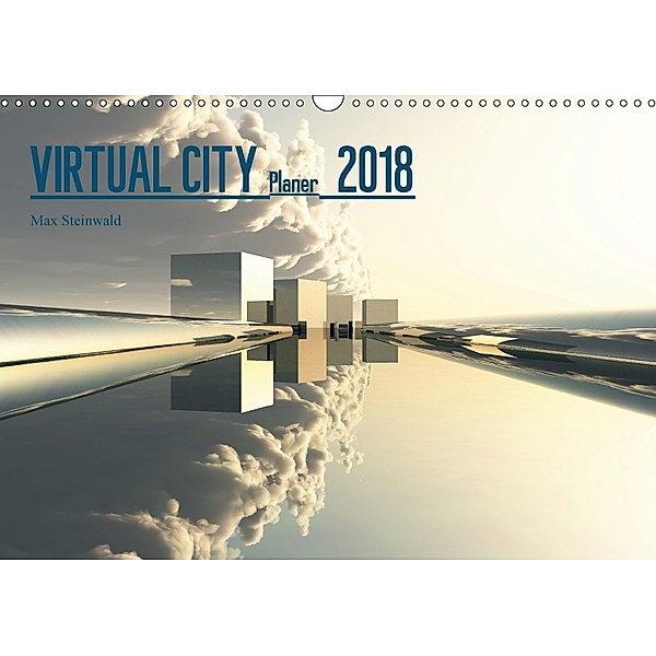VIRTUAL CITY PLANER 2018 CH-Version (Wandkalender 2018 DIN A3 quer), Max Steinwald