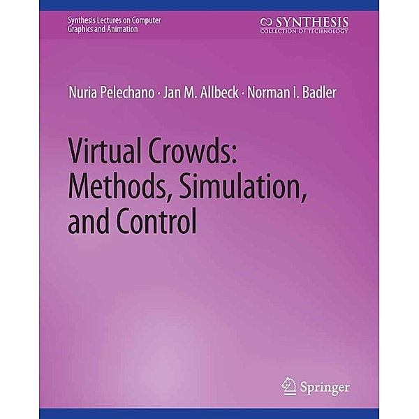 Virtual Crowds / Synthesis Lectures on Visual Computing: Computer Graphics, Animation, Computational Photography and Imaging, Nuria Palechano, Norman Badler, Jan Allbeck