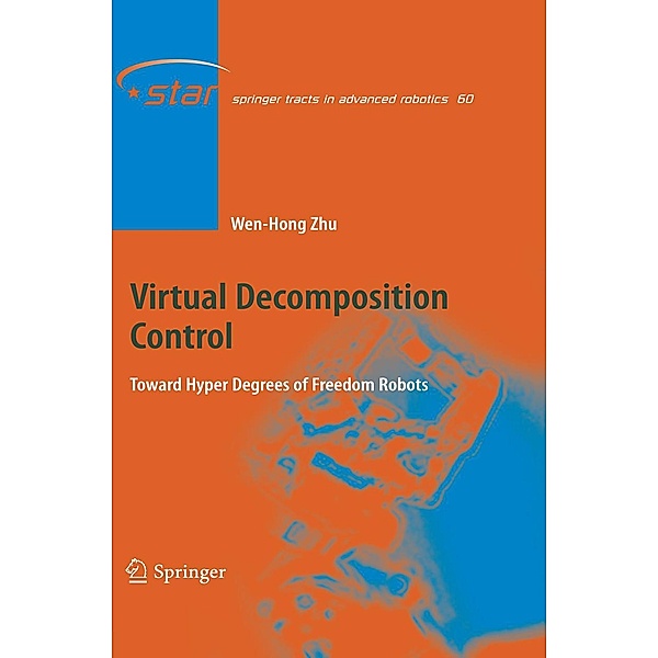 Virtual Decomposition Control / Springer Tracts in Advanced Robotics Bd.60, Wen-Hong Zhu