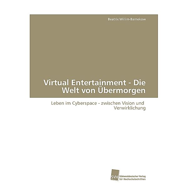 Virtual Entertainment - Die Welt von Übermorgen, Beatrix Willim-Barnekow
