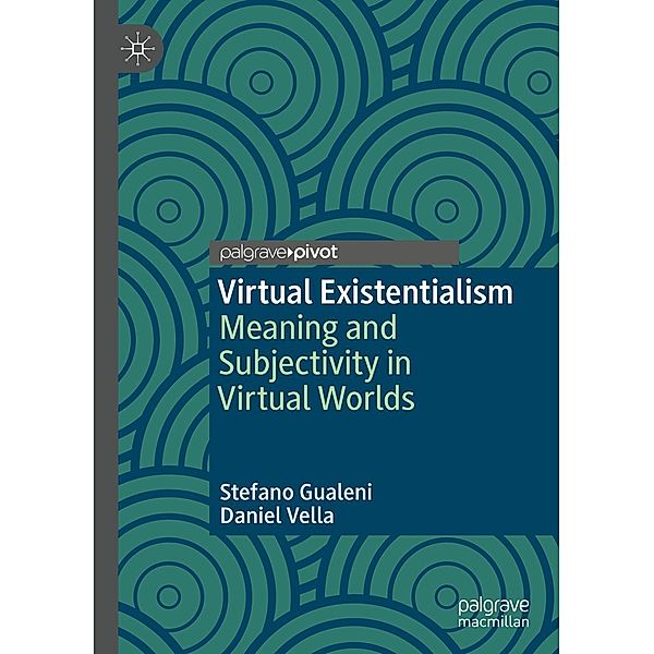 Virtual Existentialism / Psychology and Our Planet, Stefano Gualeni, Daniel Vella