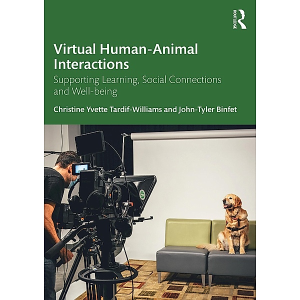 Virtual Human-Animal Interactions, Christine Yvette Tardif-Williams, John-Tyler Binfet