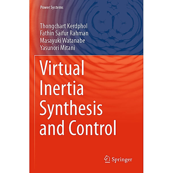 Virtual Inertia Synthesis and Control, Thongchart Kerdphol, Fathin Saifur Rahman, Masayuki Watanabe, Yasunori Mitani