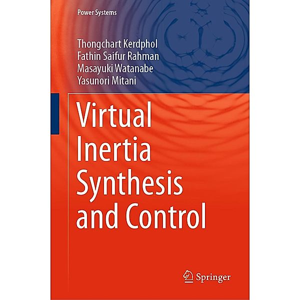 Virtual Inertia Synthesis and Control / Power Systems, Thongchart Kerdphol, Fathin Saifur Rahman, Masayuki Watanabe, Yasunori Mitani