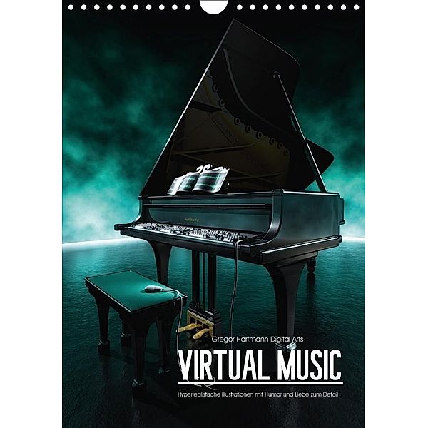 VIRTUAL MUSIC - Musikinstrumente in Hyperrealistischen Illustrationen (Wandkalender 2017 DIN A4 hoch), Gregor Hartmann