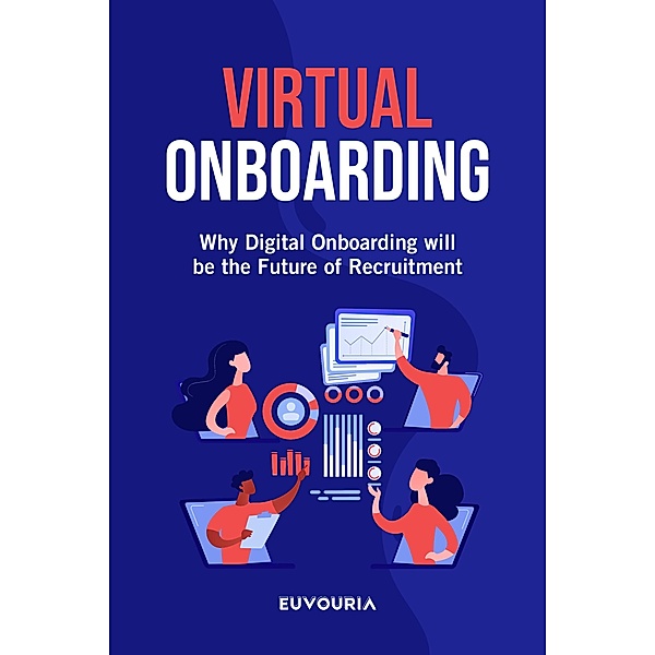 Virtual Onboarding - Why Digital Onboarding will be the Future of Recruitment, Euvouria