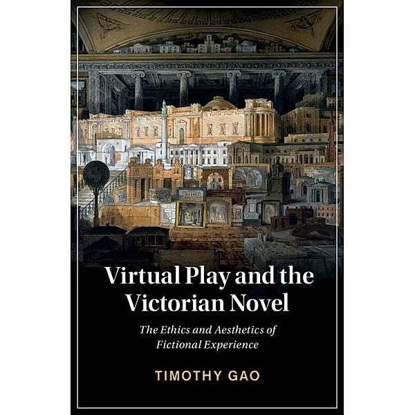 Virtual Play and the Victorian Novel / Cambridge Studies in Nineteenth-Century Literature and Culture, Timothy Gao