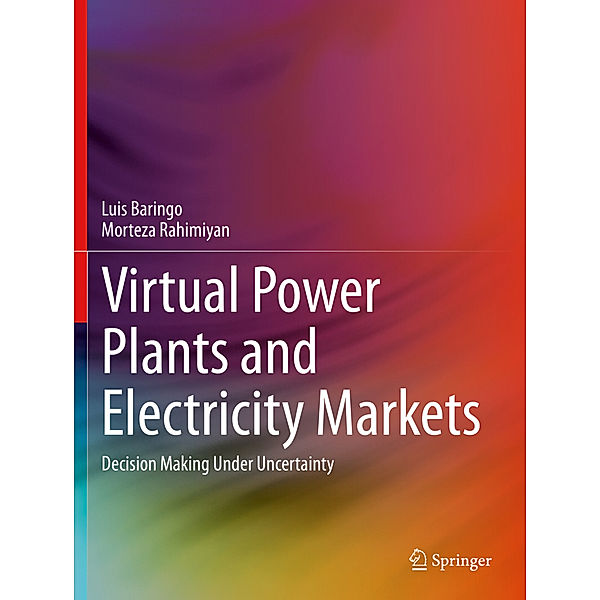 Virtual Power Plants and Electricity Markets, Luis Baringo, Morteza Rahimiyan