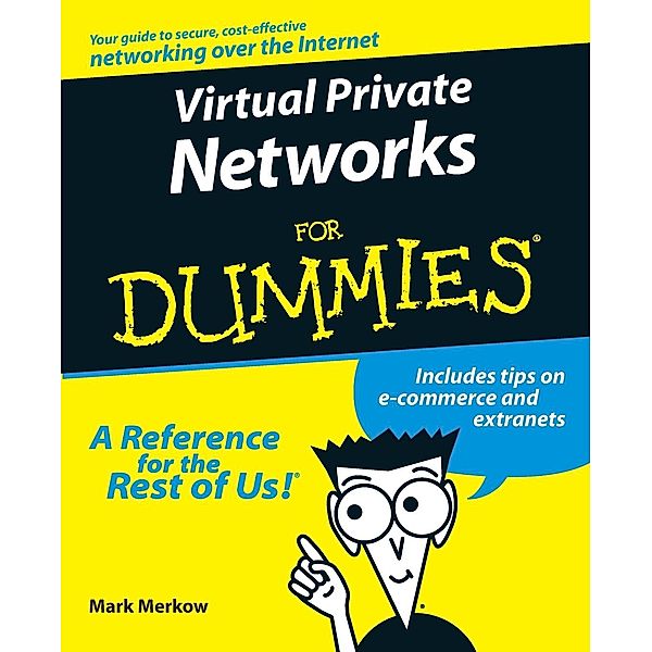 Virtual Private Networks for Dummies, Mark S Merkow