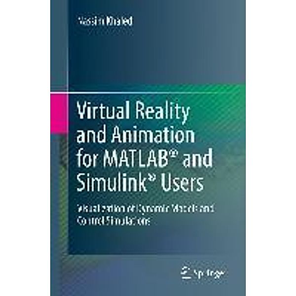 Virtual Reality and Animation for MATLAB® and Simulink® Users, Nassim Khaled