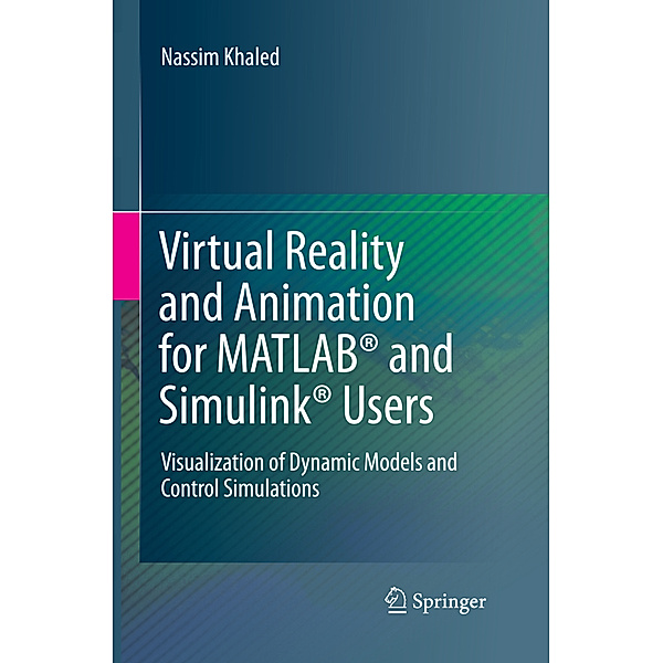 Virtual Reality and Animation for MATLAB® and Simulink® Users, Nassim Khaled