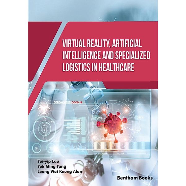 Virtual Reality, Artificial Intelligence and Specialized Logistics in Healthcare, Yui-yip Lau, Yuk Ming Tang, Leung Wai Keung Alan