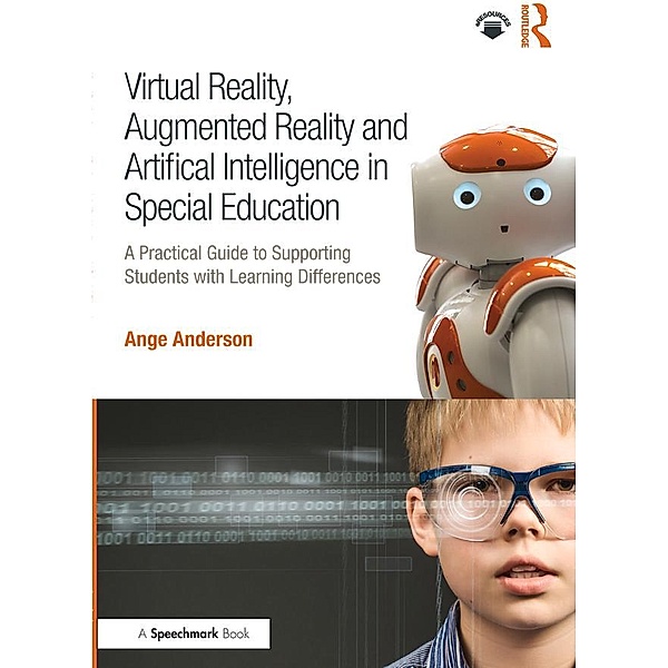 Virtual Reality, Augmented Reality and Artificial Intelligence in Special Education, Ange Anderson