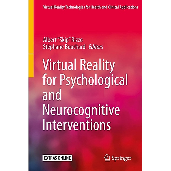 Virtual Reality for Psychological and Neurocognitive Interventions / Virtual Reality Technologies for Health and Clinical Applications