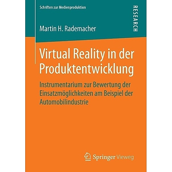 Virtual Reality in der Produktentwicklung / Schriften zur Medienproduktion, Martin H. Rademacher