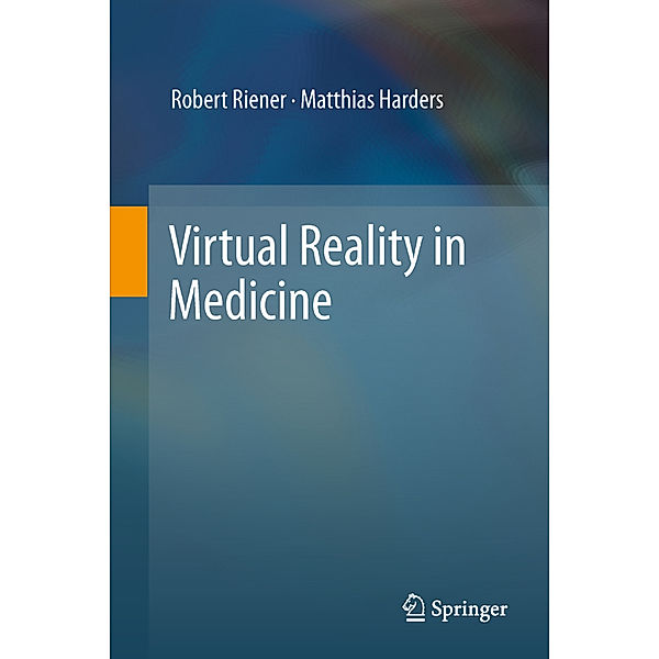 Virtual Reality in Medicine, Robert Riener, Matthias Harders