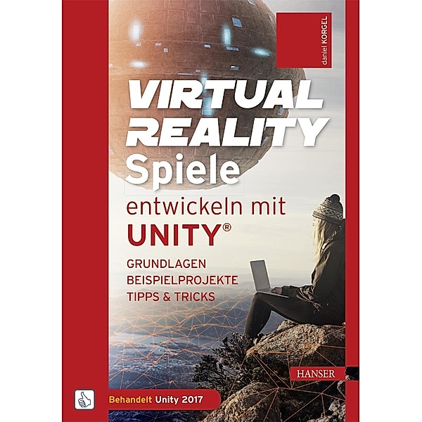 Virtual Reality-Spiele entwickeln mit Unity®, Daniel Korgel