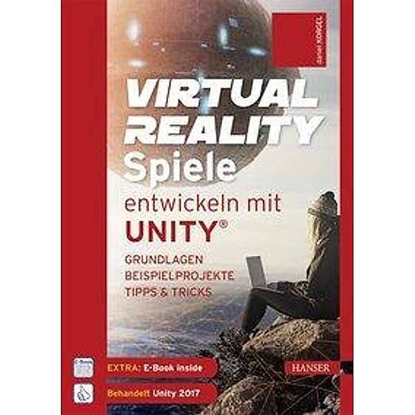 Virtual Reality-Spiele entwickeln mit Unity®, m. 1 Buch, m. 1 E-Book, Daniel Korgel