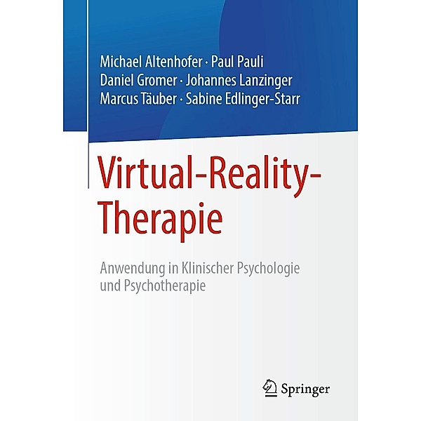Virtual-Reality-Therapie, Michael Altenhofer, Paul Pauli, Daniel Gromer, Johannes Lanzinger, Marcus Täuber, Sabine Edlinger-Starr