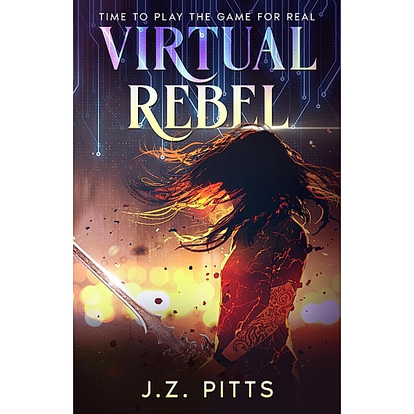 Virtual Rebel (The Haven Trilogy, #1) / The Haven Trilogy, J. Z. Pitts