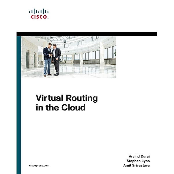 Virtual Routing in the Cloud / Networking Technology, Durai Arvind, Lynn Stephen, Srivastava Amit