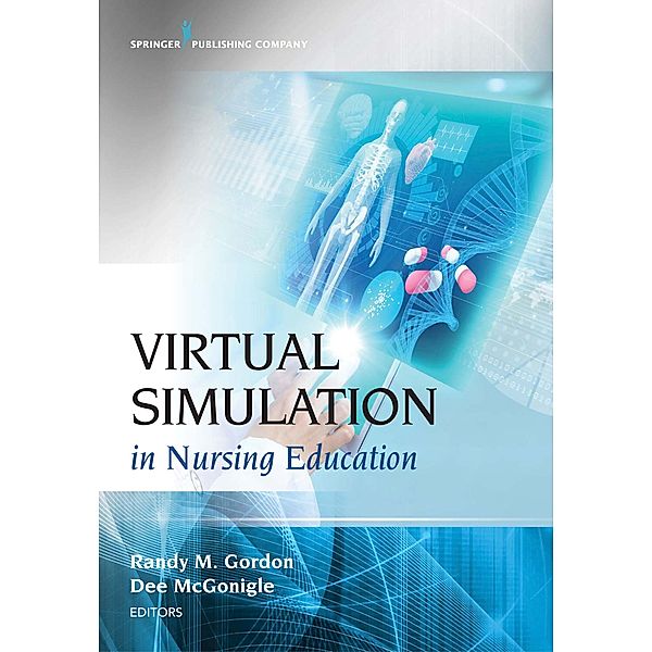 Virtual Simulation in Nursing Education, Randy M. Gordon, Dee Mcgonigle