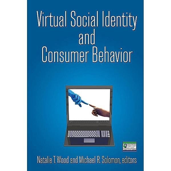 Virtual Social Identity and Consumer Behavior, Natalie T. Wood, Michael R. Solomon