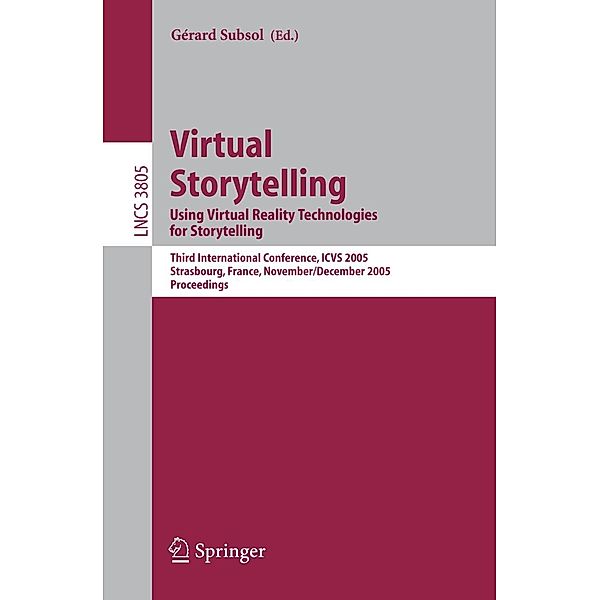 Virtual Storytelling. Using Virtual Reality Technologies for Storytelling / Lecture Notes in Computer Science Bd.3805