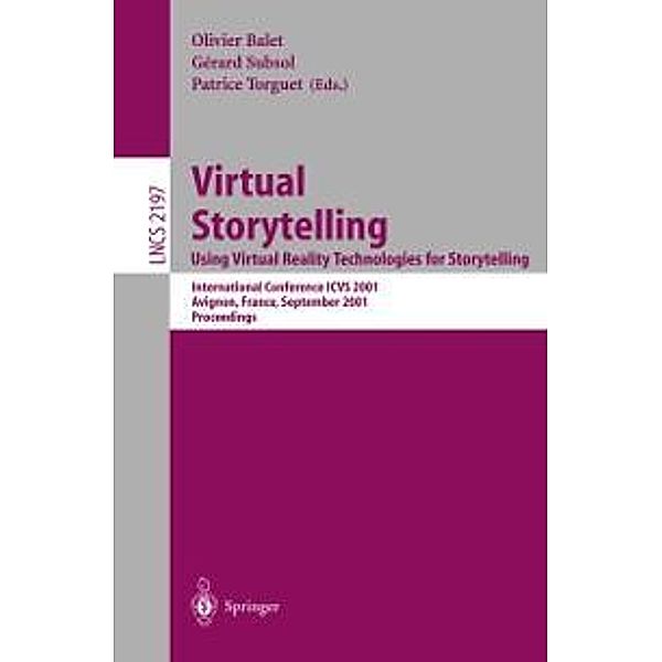 Virtual Storytelling. Using Virtual Reality Technologies for Storytelling / Lecture Notes in Computer Science Bd.2197