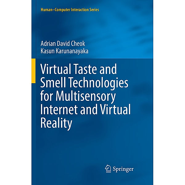 Virtual Taste and Smell Technologies for Multisensory Internet and Virtual Reality, Adrian David Cheok, Kasun Karunanayaka