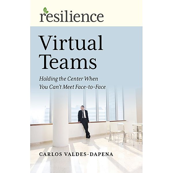 Virtual Teams / Resilience, Carlos Valdes-Dapena