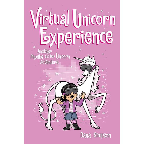 Virtual Unicorn Experience / Phoebe and Her Unicorn Bd.12, Dana Simpson