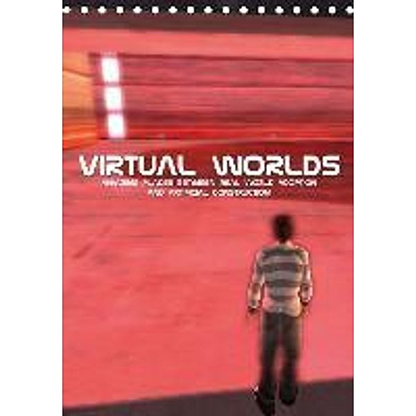 Virtual Worlds - Amazing Places between real world adoption and artificial construction (Table Calendar 2015 DIN A5 Port, Andreas Hebbel-Seeger