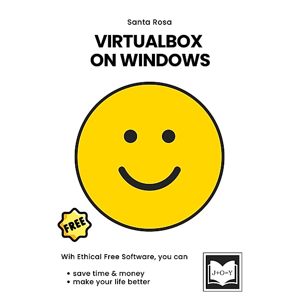 VirtualBox on Windows (Free Software Literacy Series) / Free Software Literacy Series, Santa Rosa