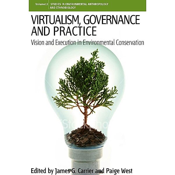 Virtualism, Governance and Practice / Environmental Anthropology and Ethnobiology Bd.13