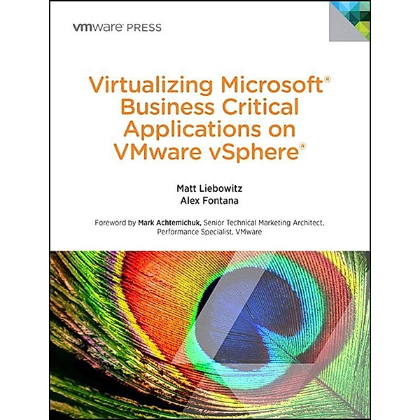 Virtualizing Microsoft Business Critical Applications on VMware vSphere, Matt Liebowitz, Alexander Fontana