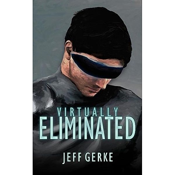 Virtually Eliminated (The Ethan Hamilton Cyberthrillers, #1), Jeff Gerke