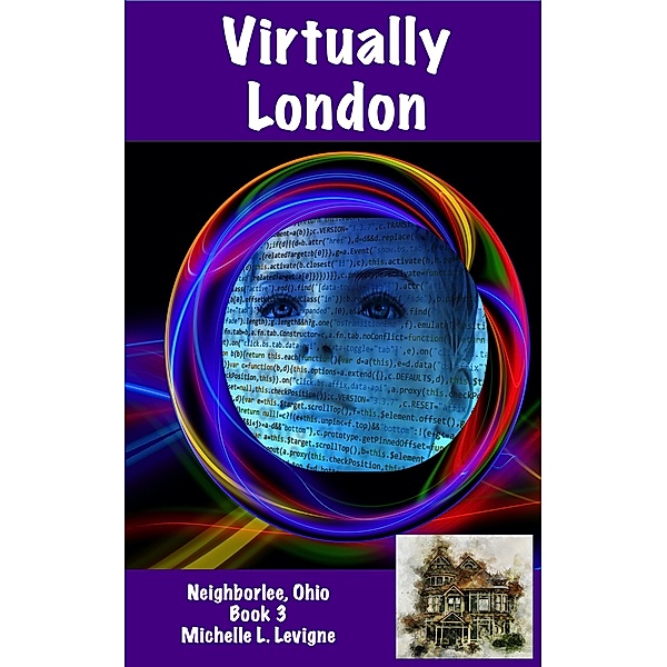 Virtually London (Neighborlee, Ohio) / Neighborlee, Ohio, Michelle L. Levigne