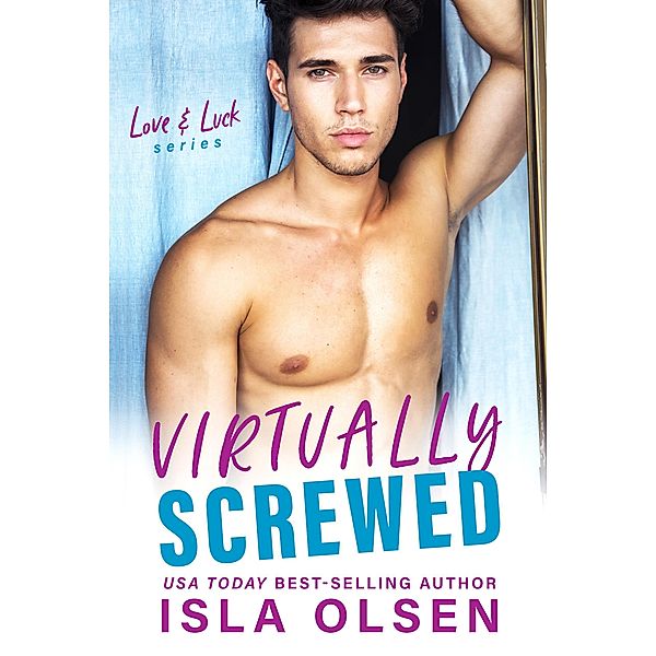 Virtually Screwed (Love & Luck, #2) / Love & Luck, Isla Olsen