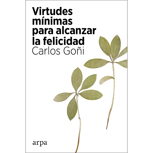 Virtudes mínimas para alcanzar la felicidad, Carlos Goñi