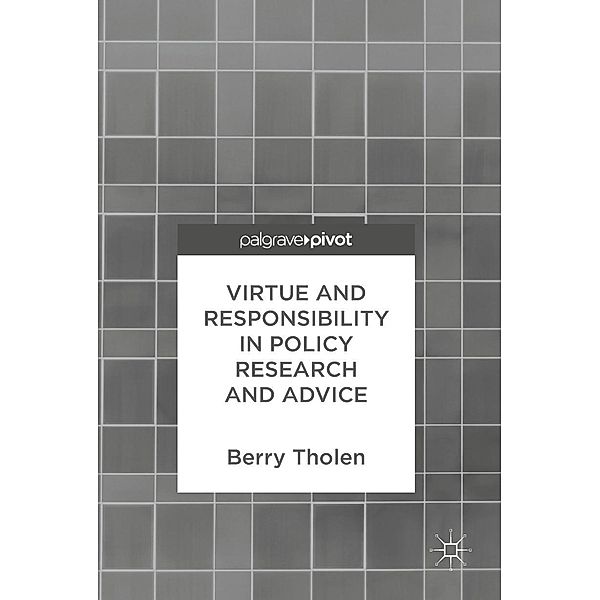 Virtue and Responsibility in Policy Research and Advice / Progress in Mathematics, Berry Tholen
