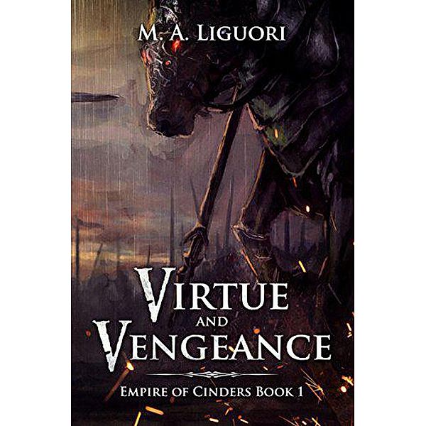 Virtue and Vengeance (Empire of Cinders, #1), M. A. Liguori