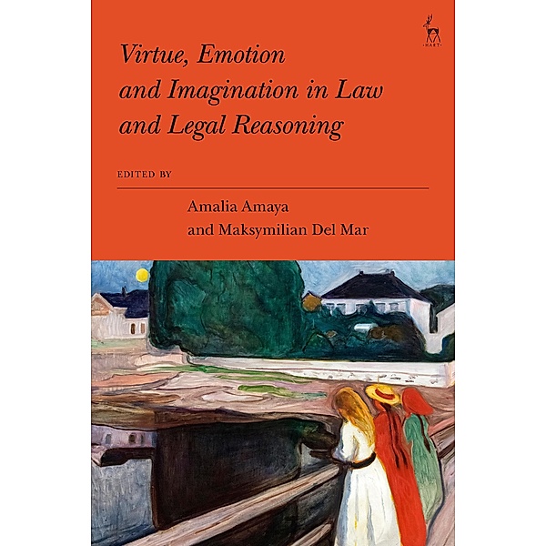 Virtue, Emotion and Imagination in Law and Legal Reasoning